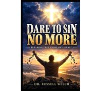Dare to Sin No More: Breaking Free from Sin's Grasp