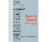 Dare to Sketch: A Guide to Drawing on the Go by Scheinberger, Felix [Hardback]