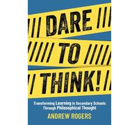 Dare to Think! Transforming Learning in Secondary Schools Through Philosophical Thought - Andrew Rogers - Amba Press - ebook (ePub) - Livre