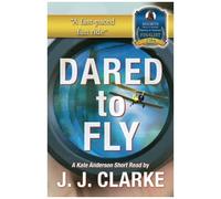 Dared To Fly: A Kate Anderson Short Read
