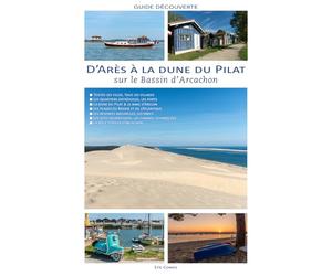 D'Arès à la dune du Pilat: sur le Bassin d'Arcachon