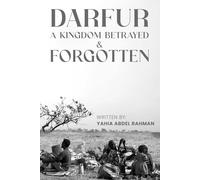 Darfur, A Kingdom Forgotten and Betrayed: Flames, Shadows, and Unbroken Spirit