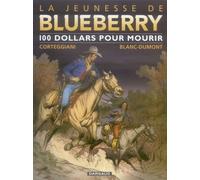 DARGAUD La jeunesse de blueberry tome 16 - 100 dollars pour mourir