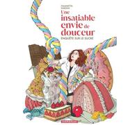 Dargaud Une insatiable envie de douceur - Enquête sur le sucre
