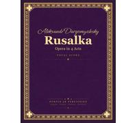 Dargomyzhsky: Rusalka - Opera in 4 Acts - Vocal Score