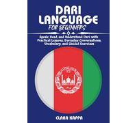 DARI LANGUAGE FOR BEGINNERS: Speak, Read, and Understand Dari with Practical Lessons, Everyday Conversations, Vocabulary, and Guided Exercises