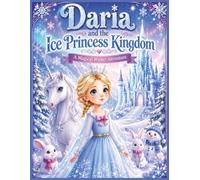 Daria and the Ice Princess Kingdom: A Magical Winter Adventure