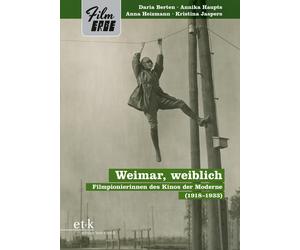 Daria Berten Annika Haupts Anna Weimar, weiblich: Filmpionierinnen des K (Poche)