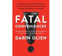 Fatal Conveniences: The Toxic Products and Harmful Habits That Are Making You