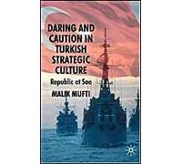 Daring And Caution In Turkish Strategic Culture