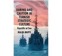 Daring And Caution In Turkish Strategic Culture
