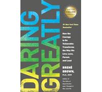 Daring Greatly: How the Courage to Be Vulnerable Transforms the Way We Live, Love, Parent, and Lead.