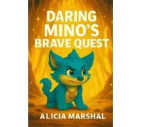 Daring Mino's Brave Quest: A Christmas adventure storybook for kids ages 4-8 about courage, teamwork, and believing in yourself at the North Pole