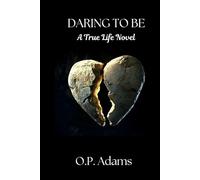 DARING TO BE: A True Life Novel