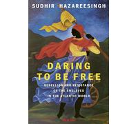 Daring to be Free Rebellion and Resistance of the Enslaved in the Atlantic World - Sudhir Hazareesingh - Penguin - ebook (ePub) - Livre