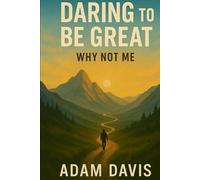 Daring to be Great: Why Not Me?
