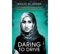 Daring to Drive: A gripping account of one woman's home-grown courage that will speak to the fighter in all of us