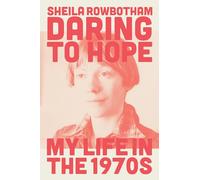 Daring to Hope: My Life in the 1970s