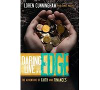 Daring to Live on the Edge: The Adventure of Faith and Finances