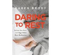 Daring to Rest: Reclaim Your Power with Yoga Nidra Rest Meditation - [Version Originale] Inconnu (Auteur)