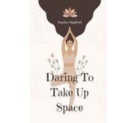 Daring To Take Up Space