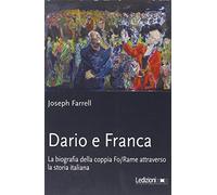Dario e Franca. La biografia della coppia Fo-Rame attraverso la storia italiana