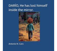 DARÍO, He has lost himself inside the mirror.
