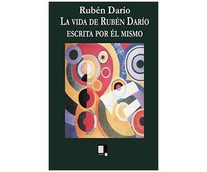 Darío, R: Vida De Rubén Darío Escrita Por Él Mismo