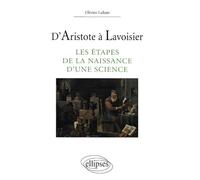D'Aristote à Lavoisier - Les étapes de la naissance d'une science