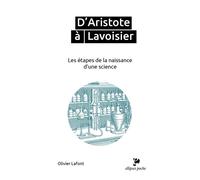 D'Aristote à Lavoisier - Les étapes de la naissance d'une science - Olivier Lafont - Ellipses - Poche - Essai