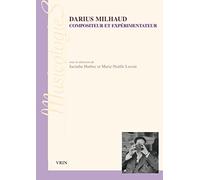 Darius Milhaud: Compositeur et experimentateur