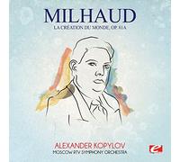 Darius Milhaud - Milhaud: La Creation du Monde OP. 81A
