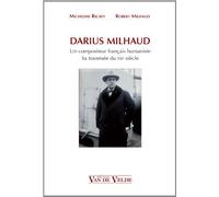 Darius Milhaud, un compositeur français humaniste: Sa traversée du XXe siècle