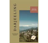 Darjeeling Unfolded: Where the Mountains Withhold: Learning Patience, Presence, and Scale in the Hills of Darjeeling