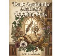 Dark Academia Aesthetic Coloring Book: Gothic Botanical | 40 Detailed Images | 8,5 x 11 Inches