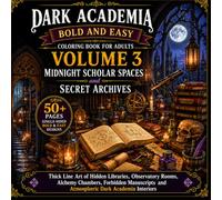 Dark Academia Bold and Easy Coloring Book for Adults Volume 3 - Midnight Scholar Spaces and Secret Archives: Thick Line Art of Hidden Libraries, ... Manuscripts, and Atmospheric Gothic Interiors