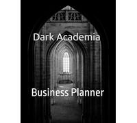 Dark Academia Business Planner for Men: Professional Productivity, Goal Setting, Finance Tracking & Daily Organization Notebook: A Minimal Black & ... Management Pages, Budget Templates, and more.