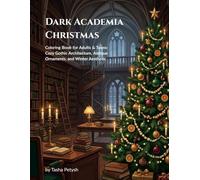 Dark Academia Christmas: Coloring Book for Adults & Teens: Cozy Gothic Architecture, Antique Ornaments, and Winter Aesthetic
