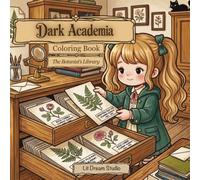 Dark Academia Coloring Book for Adults and Teens: The Botanist's Library: 50 Cozy Bold and Easy Scenes of Candlelit Libraries, Pressed Flowers, ... Greenhouses for Stress Relief and Relaxation