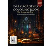 Dark Academia Coloring Book for Adults & Teens - The Scholar's Library: 60 Gothic Room Scenes with Hidden Ravens - Libraries, Alchemist Labs & ... | Stress-Relieving Dark Academia Coloring