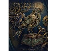 Dark Academia Coloring Book Volume 10: The Fortune-Teller's Caravan, The Curiosity Shop, The Reliquary Treasury, The Automata Workshop & The Cipher & ... - A Hidden Object Hunt for Adults and Teens