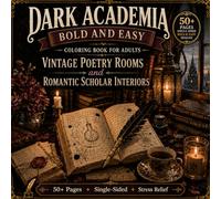 Dark Academia Cozy Interiors Coloring Book for Adults: Cozy Scholar Rooms, Candlelit Reading Corners, Vintage Writing Desks and Aesthetic Literary Spaces