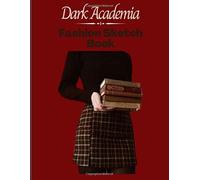 Dark Academia Fashion Sketchbook: Fashion Figure Template Book: Classic Literature Aesthetic Novelty Gifts Sketchbook For Fashion Designers And Students - Blank Fashion Notebook To Design Ideas And B