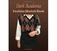 Dark Academia Fashion Sketchbook: Fashion Figure Template Book: Classic Literature Aesthetic Novelty Gifts Sketchbook For Fashion Designers And Students - Blank Fashion Notebook To Design Ideas And B