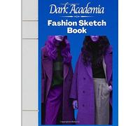 Dark Academia Fashion Sketchbook: Fashion Figure Template Book: Classic Literature Aesthetic Novelty Gifts Sketchbook For Fashion Designers And Students - Blank Fashion Notebook To Design Ideas And B