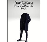 Dark Academia Fashion Sketchbook: Fashion Figure Template Book: Classic Literature Aesthetic Novelty Gifts Sketchbook For Fashion Designers And Students - Blank Fashion Notebook To Design Ideas And B