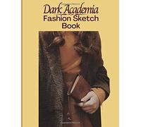 Dark Academia Fashion Sketchbook: Fashion Figure Template Book: Classic Literature Aesthetic Novelty Gifts Sketchbook For Fashion Designers And Students - Blank Fashion Notebook To Design Ideas And B