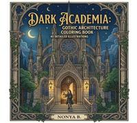 *Dark Academia: Gothic Architecture Coloring Book - Awakening Shadows Through Art: Immerse in Intellectual Elegance with 30 Intricate Dark Academia Designs
