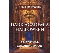 Dark Academia Halloween Coloring Book: 50 Elegant Gothic Scenes for Adults - Skulls, Ravens, Crystal Balls & Candlelit Libraries