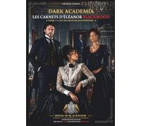 DARK ACADEMIA - LES CARNETS D'ÉLÉANOR BLACKWOOD: TOME 1 - LES SECRETS DE RAVENSHARE